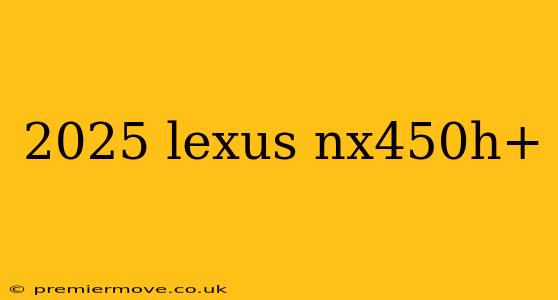 2025 lexus nx450h+