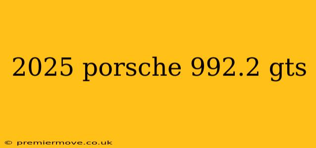 2025 porsche 992.2 gts