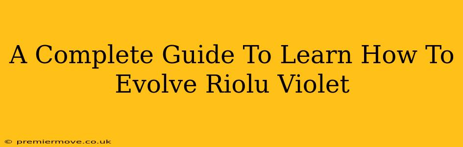 A Complete Guide To Learn How To Evolve Riolu Violet