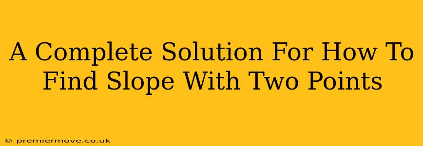 A Complete Solution For How To Find Slope With Two Points