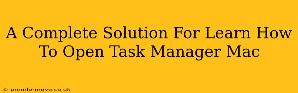 A Complete Solution For Learn How To Open Task Manager Mac