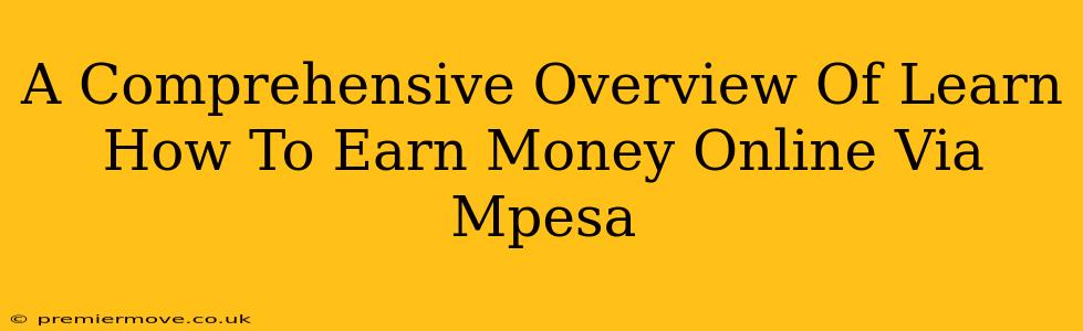 A Comprehensive Overview Of Learn How To Earn Money Online Via Mpesa