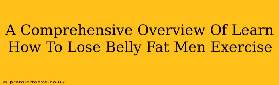 A Comprehensive Overview Of Learn How To Lose Belly Fat Men Exercise