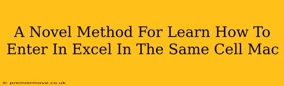 A Novel Method For Learn How To Enter In Excel In The Same Cell Mac