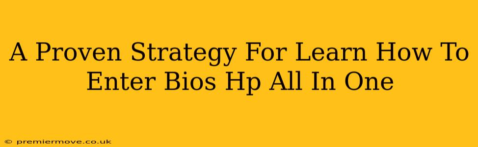 A Proven Strategy For Learn How To Enter Bios Hp All In One