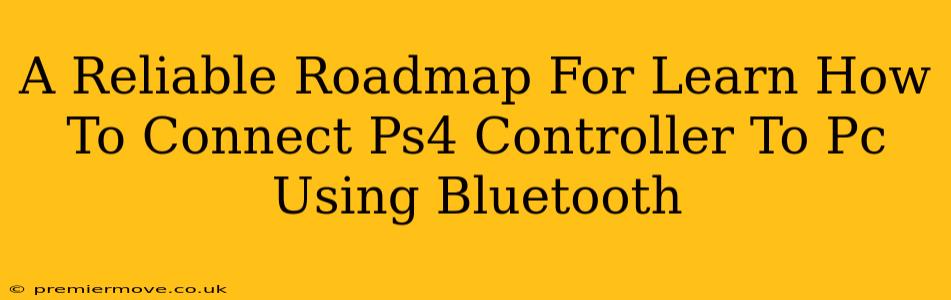 A Reliable Roadmap For Learn How To Connect Ps4 Controller To Pc Using Bluetooth