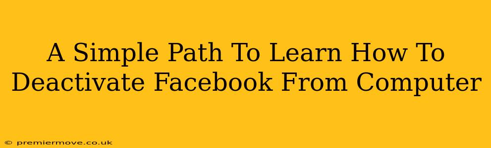 A Simple Path To Learn How To Deactivate Facebook From Computer