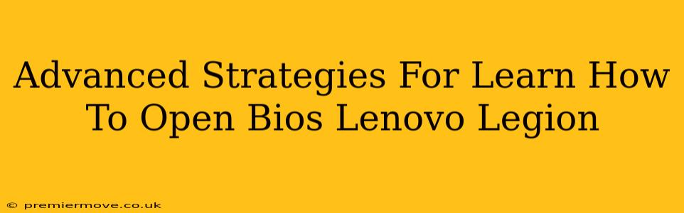 Advanced Strategies For Learn How To Open Bios Lenovo Legion