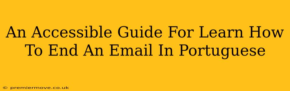 An Accessible Guide For Learn How To End An Email In Portuguese