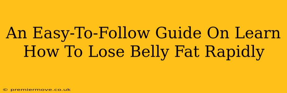 An Easy-To-Follow Guide On Learn How To Lose Belly Fat Rapidly