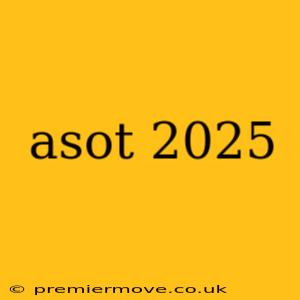 asot 2025