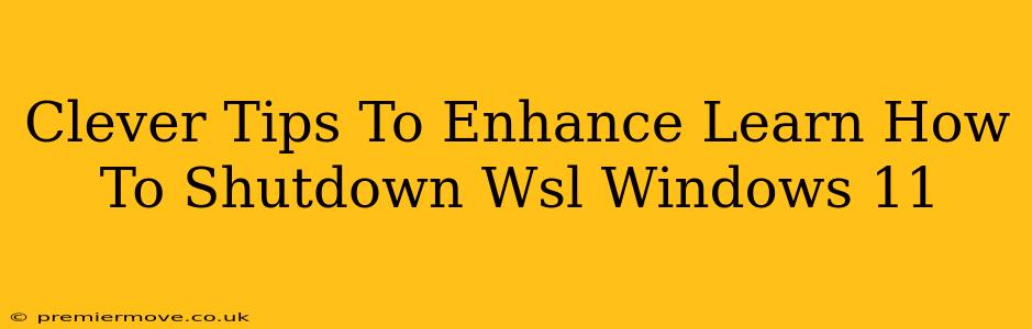 Clever Tips To Enhance Learn How To Shutdown Wsl Windows 11