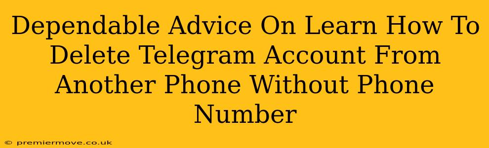 Dependable Advice On Learn How To Delete Telegram Account From Another Phone Without Phone Number