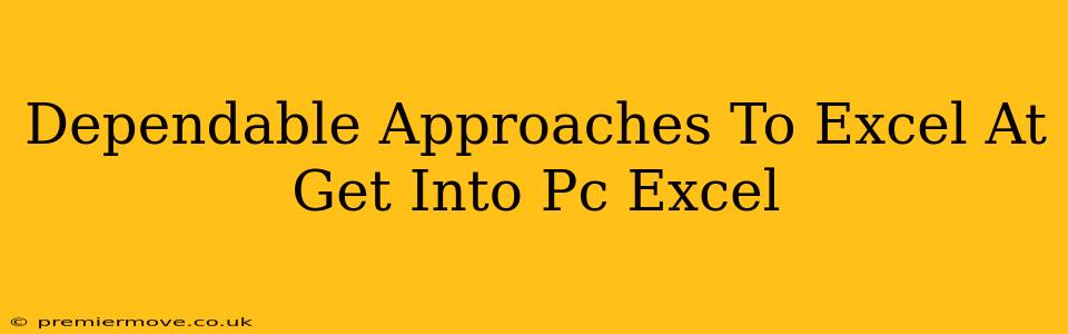 Dependable Approaches To Excel At Get Into Pc Excel