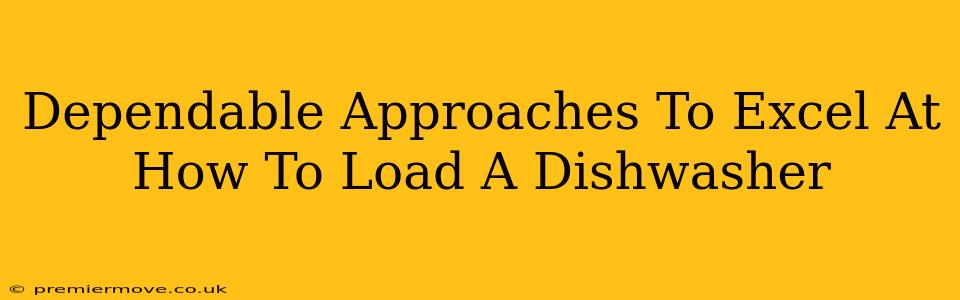 Dependable Approaches To Excel At How To Load A Dishwasher