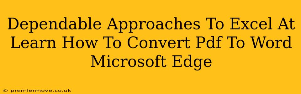 Dependable Approaches To Excel At Learn How To Convert Pdf To Word Microsoft Edge