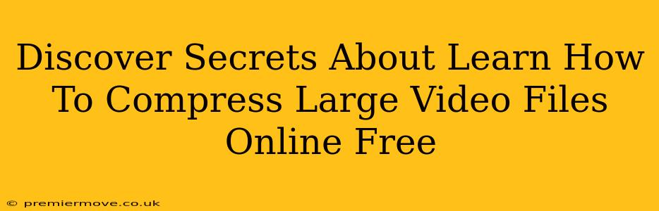 Discover Secrets About Learn How To Compress Large Video Files Online Free