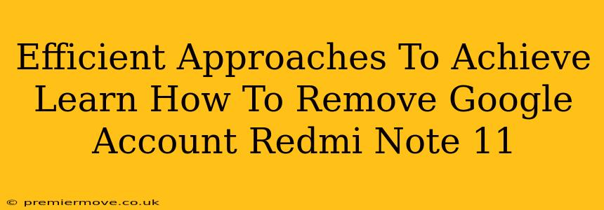 Efficient Approaches To Achieve Learn How To Remove Google Account Redmi Note 11