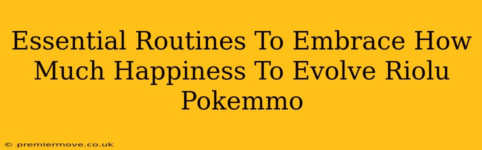 Essential Routines To Embrace How Much Happiness To Evolve Riolu Pokemmo