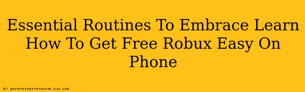 Essential Routines To Embrace Learn How To Get Free Robux Easy On Phone