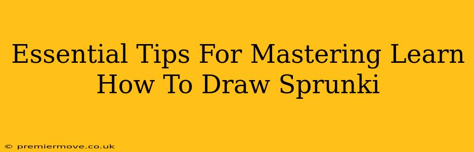 Essential Tips For Mastering Learn How To Draw Sprunki