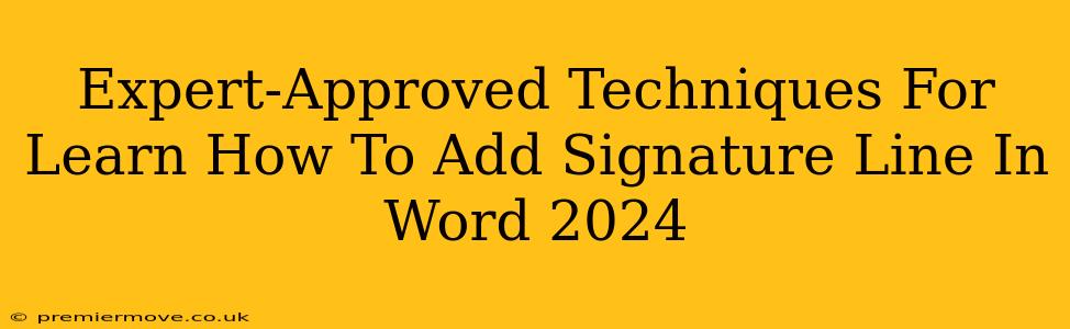 Expert-Approved Techniques For Learn How To Add Signature Line In Word 2024