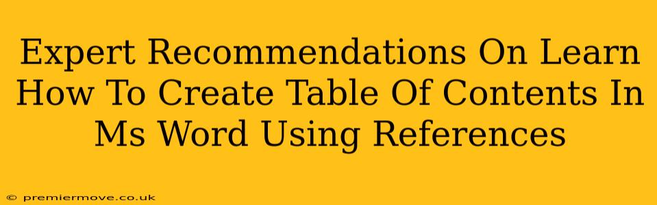 Expert Recommendations On Learn How To Create Table Of Contents In Ms Word Using References