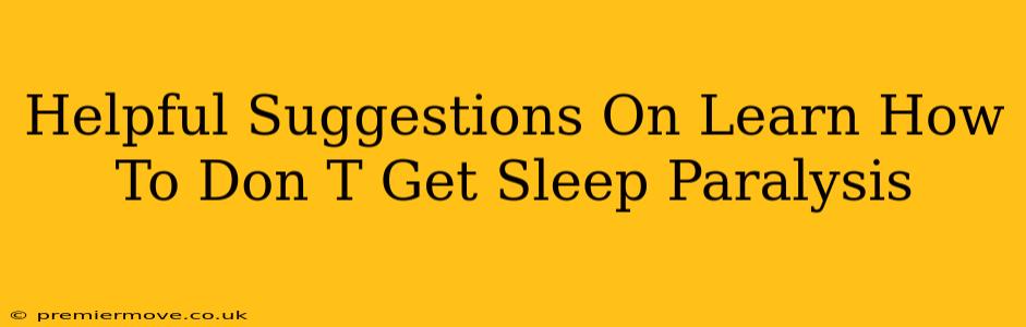 Helpful Suggestions On Learn How To Don T Get Sleep Paralysis