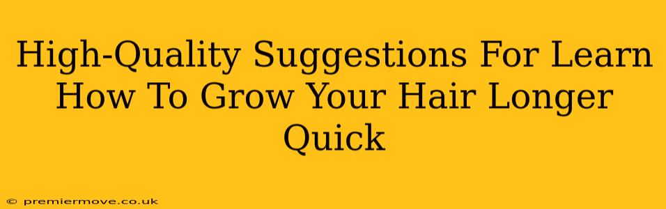 High-Quality Suggestions For Learn How To Grow Your Hair Longer Quick