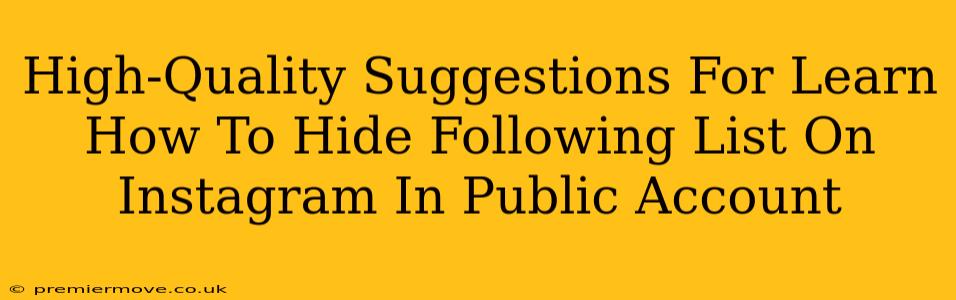 High-Quality Suggestions For Learn How To Hide Following List On Instagram In Public Account