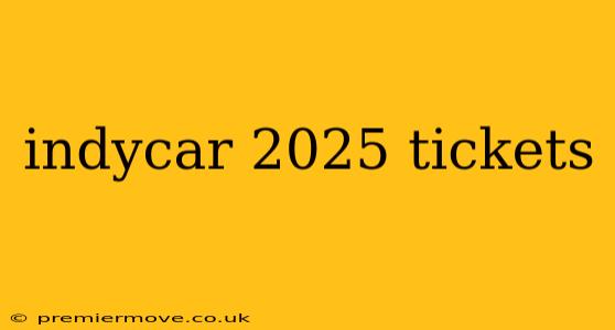 indycar 2025 tickets