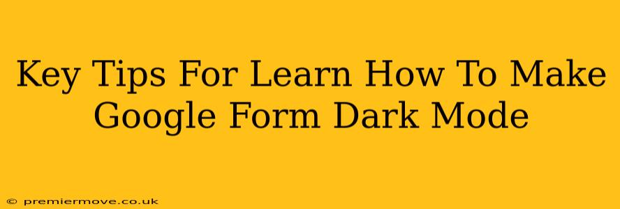 Key Tips For Learn How To Make Google Form Dark Mode