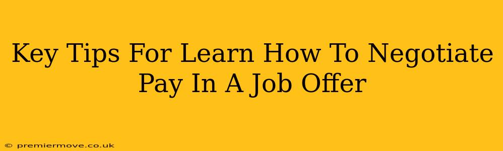 Key Tips For Learn How To Negotiate Pay In A Job Offer