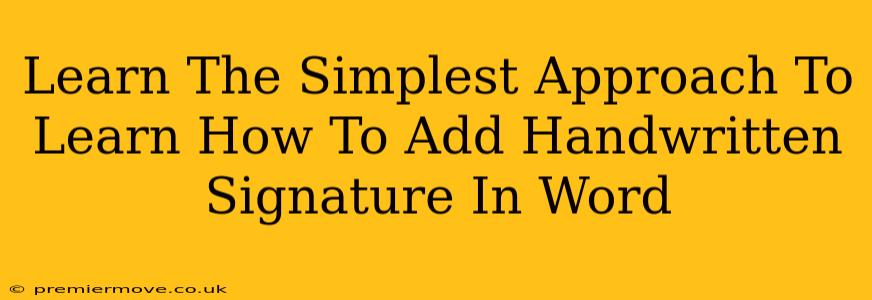 Learn The Simplest Approach To Learn How To Add Handwritten Signature In Word