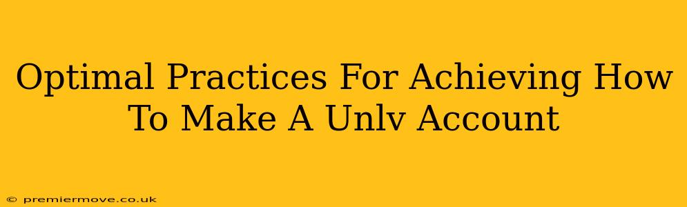 Optimal Practices For Achieving How To Make A Unlv Account