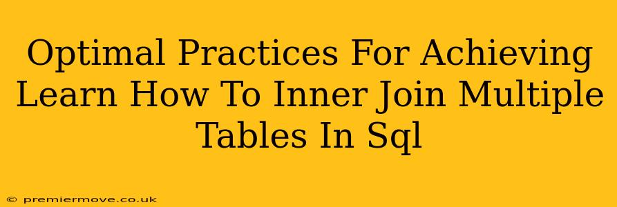 Optimal Practices For Achieving Learn How To Inner Join Multiple Tables In Sql