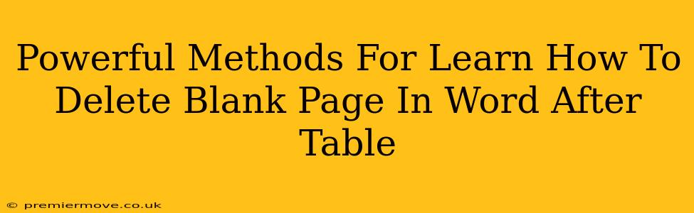 Powerful Methods For Learn How To Delete Blank Page In Word After Table