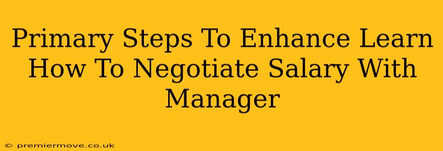 Primary Steps To Enhance Learn How To Negotiate Salary With Manager