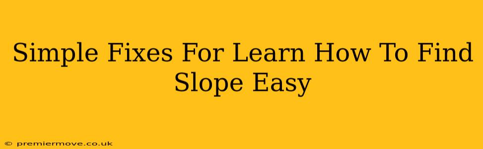 Simple Fixes For Learn How To Find Slope Easy