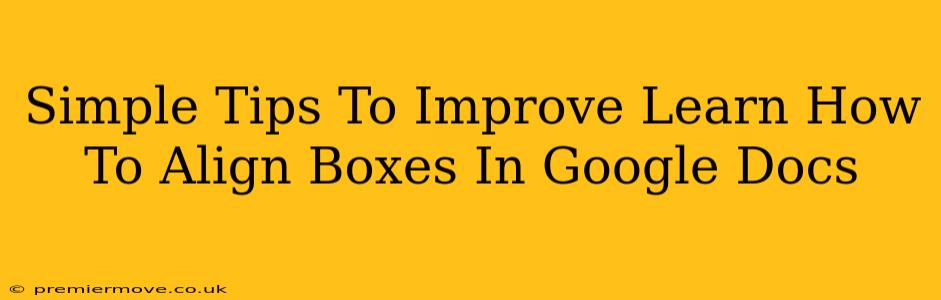 Simple Tips To Improve Learn How To Align Boxes In Google Docs