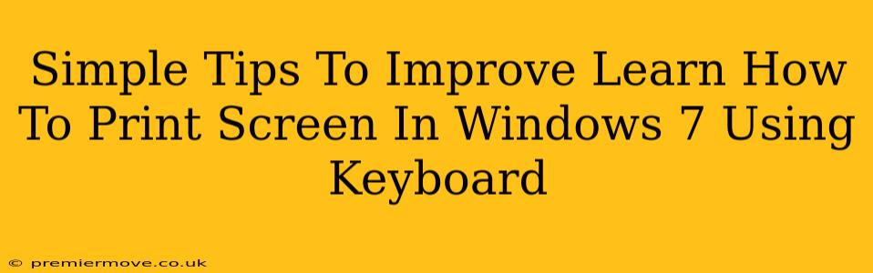 Simple Tips To Improve Learn How To Print Screen In Windows 7 Using Keyboard