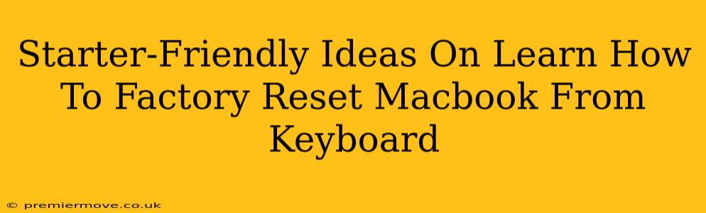 Starter-Friendly Ideas On Learn How To Factory Reset Macbook From Keyboard