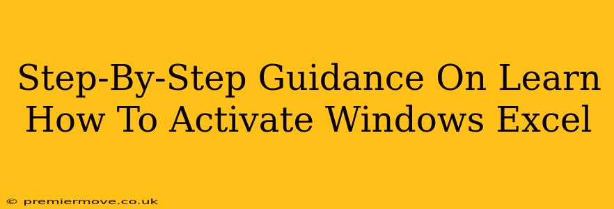 Step-By-Step Guidance On Learn How To Activate Windows Excel