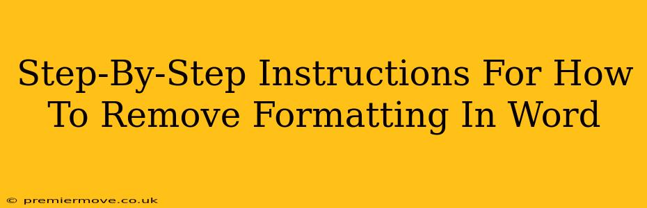 Step-By-Step Instructions For How To Remove Formatting In Word
