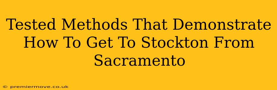 Tested Methods That Demonstrate How To Get To Stockton From Sacramento