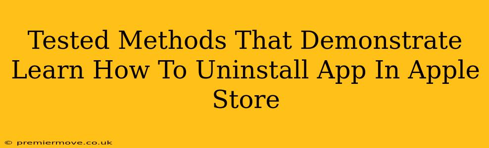 Tested Methods That Demonstrate Learn How To Uninstall App In Apple Store