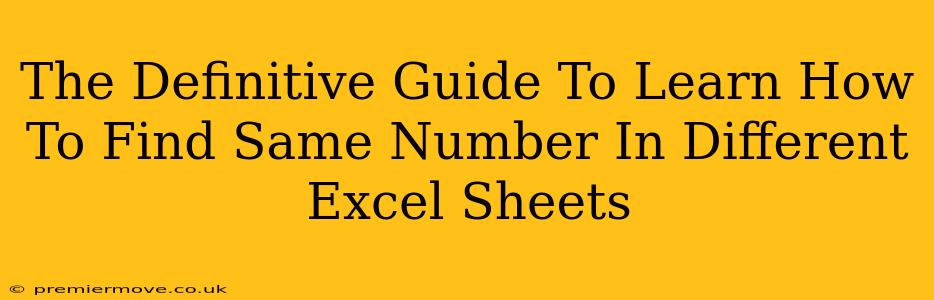 The Definitive Guide To Learn How To Find Same Number In Different Excel Sheets