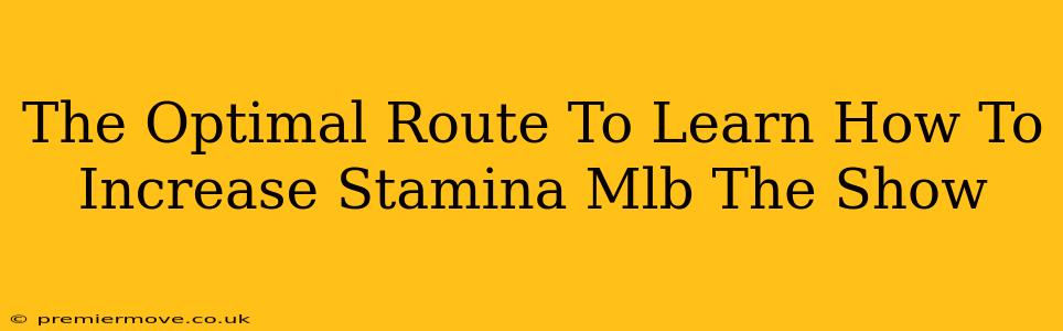 The Optimal Route To Learn How To Increase Stamina Mlb The Show