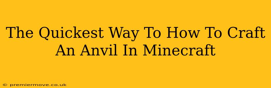 The Quickest Way To How To Craft An Anvil In Minecraft