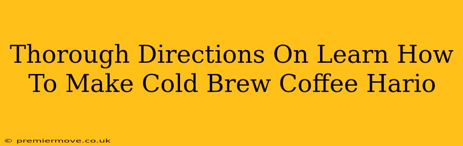 Thorough Directions On Learn How To Make Cold Brew Coffee Hario